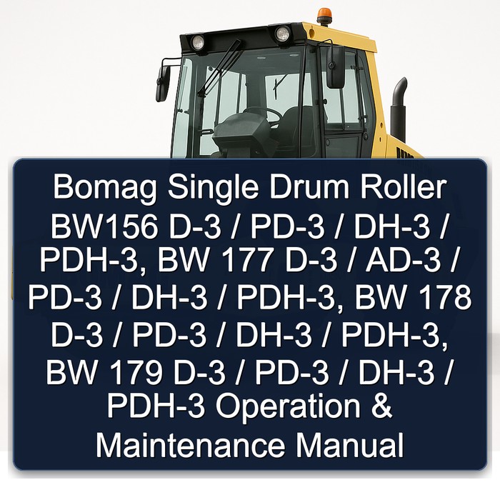 Bomag Single Drum Roller BW156 D-3 / PD-3 / DH-3 / PDH-3, BW 177 D-3 / AD-3 / PD-3 / DH-3 / PDH-3, BW 178 D-3 / PD-3 / DH-3 / PDH-3, BW 179 D-3 / PD-3 / DH-3 / PDH-3 Operation & Maintenance Manual