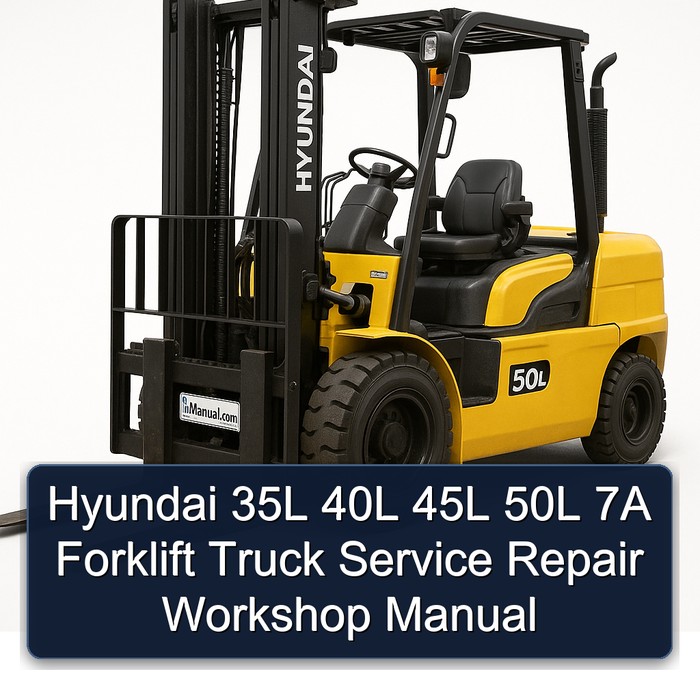 Hyundai 35L 40L 45L 50L 7A Forklift Truck Service Repair Workshop Manual