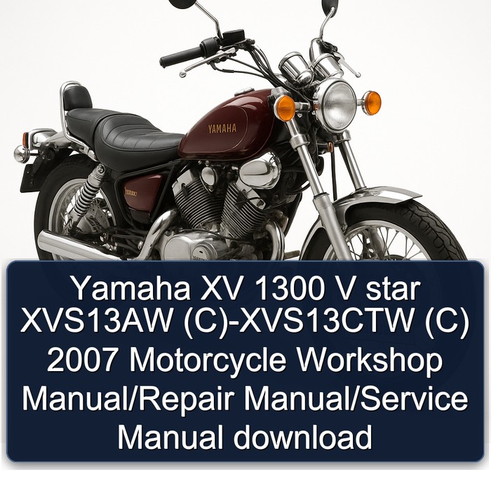 Yamaha XV 1300 V star XVS13AW (C)-XVS13CTW (C) 2007 Motorcycle Workshop Manual/Repair Manual/Service Manual download