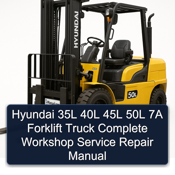 Manual de Reparación Completo para Montacargas Hyundai 35L, 40L, 45L, 50L, 7A