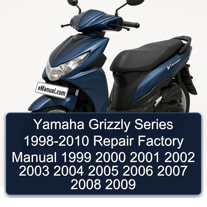 Yamaha Grizzly Series 1998-2010 Repair Factory Manual 1999 2000 2001 2002 2003 2004 2005 2006 2007 2008 2009