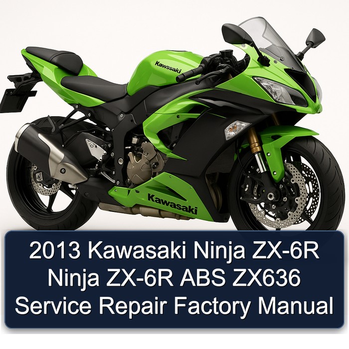 2013 Kawasaki Ninja ZX-6R Ninja ZX-6R ABS ZX636 Service Repair Factory Manual