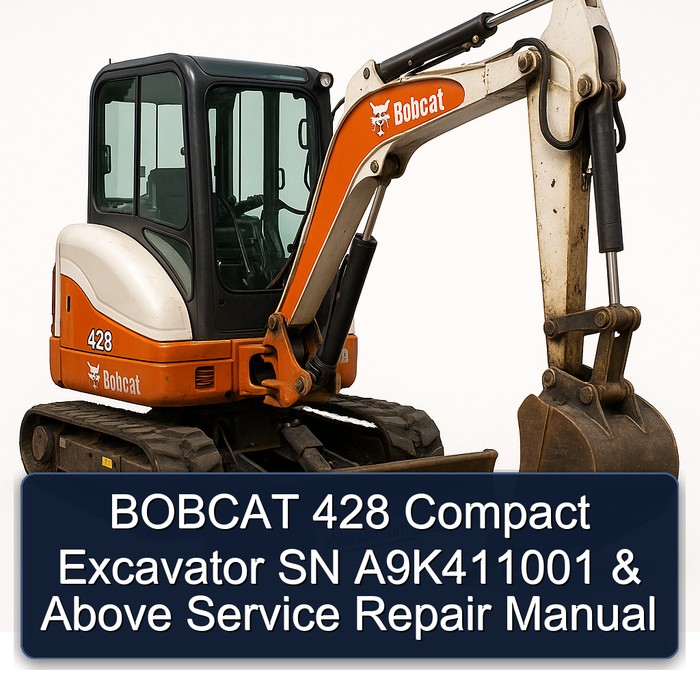 BOBCAT 428 Compact Excavator SN A9K411001 & Above Service Repair Manual