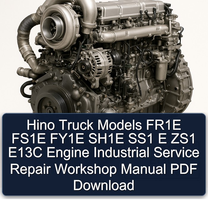 Hino Truck Models FR1E FS1E FY1E SH1E SS1 E ZS1 E13C Engine Industrial Service Repair Workshop Manual PDF Download