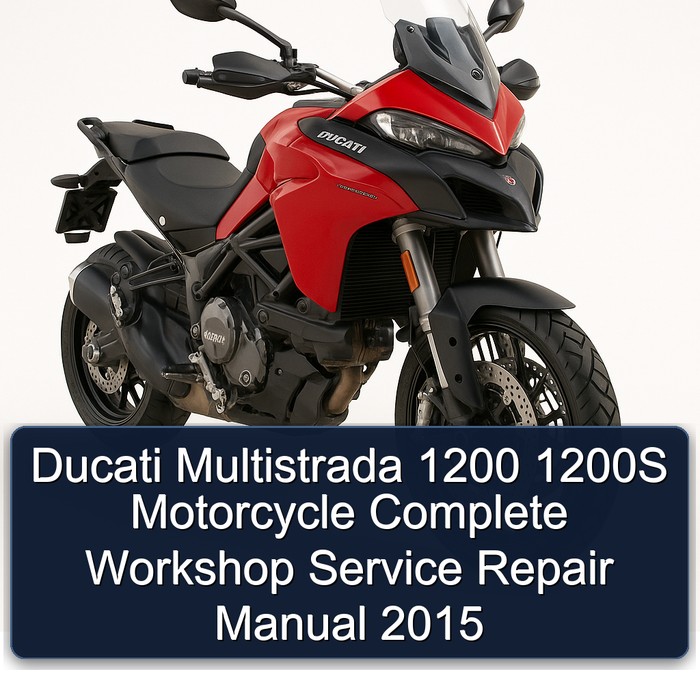 Ducati Multistrada 1200 1200S Motorcycle Complete Workshop Service Repair Manual 2015