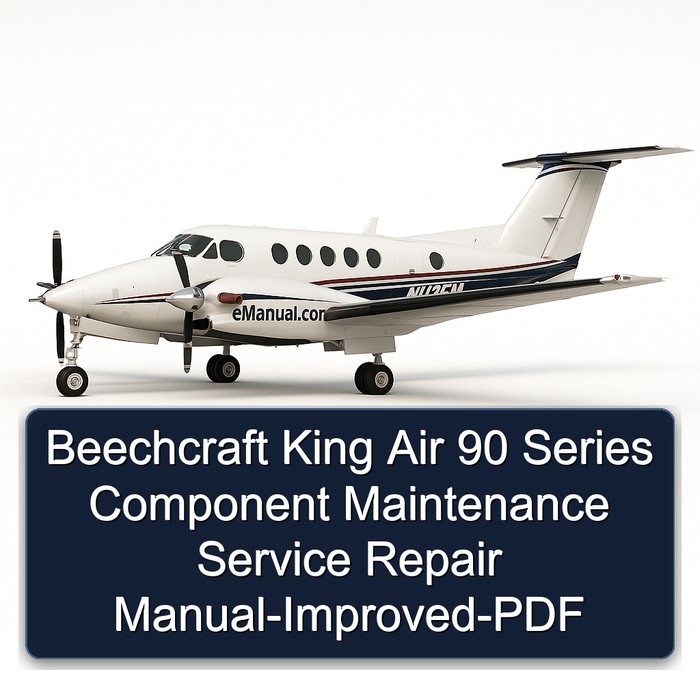 Beechcraft King Air 90 Series Component Maintenance Service Repair Manual-Improved-PDF