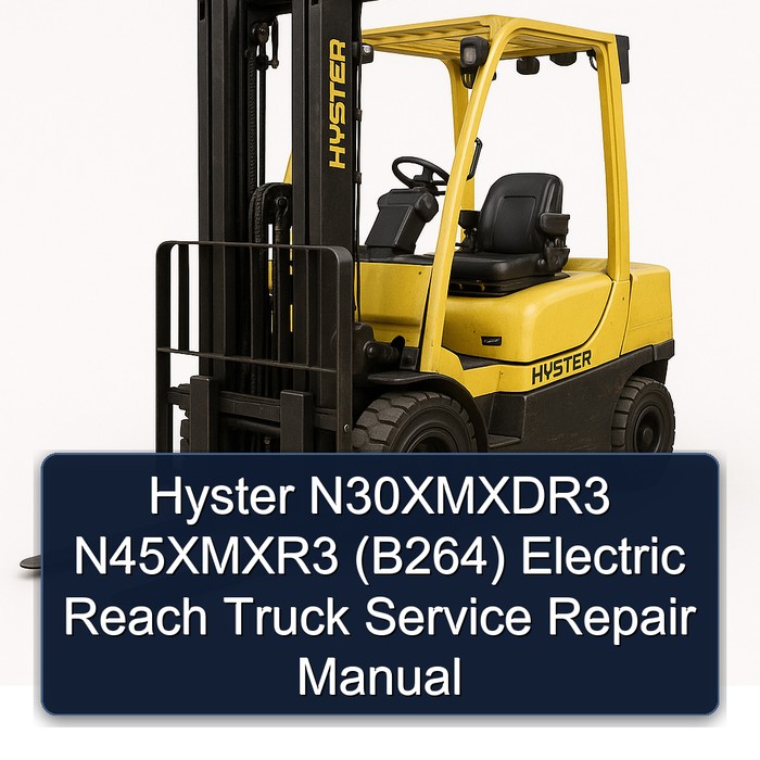 Hyster N30XMXDR3 N45XMXR3 (B264) Electric Reach Truck Service Repair Manual 