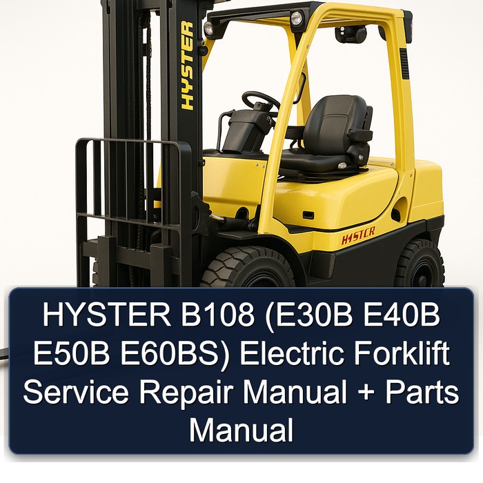 HYSTER B108 (E30B E40B E50B E60BS) Electric Forklift Service Repair Manual + Parts Manual