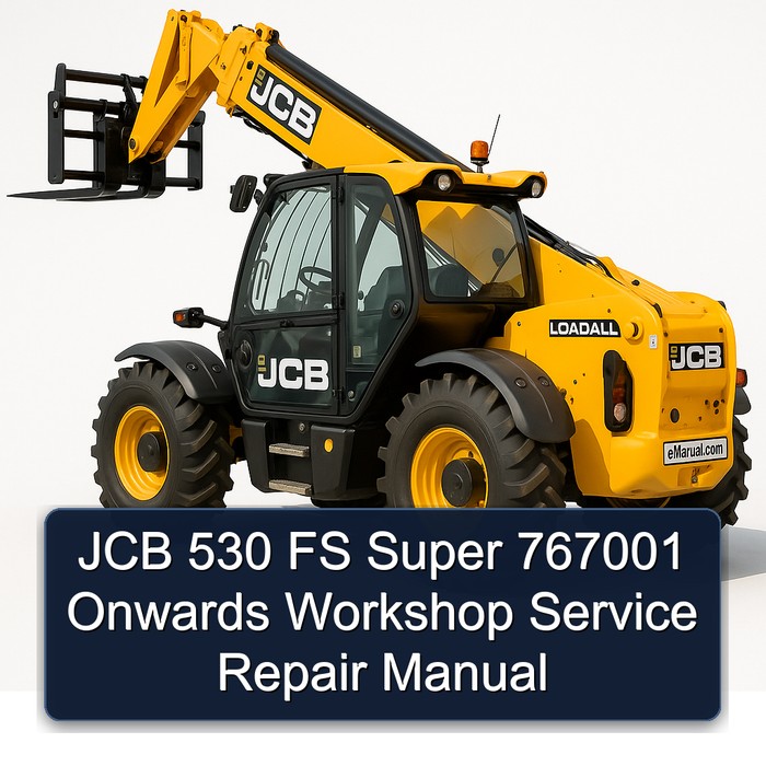 JCB 530 FS Super 767001 Onwards Workshop Service Repair Manual