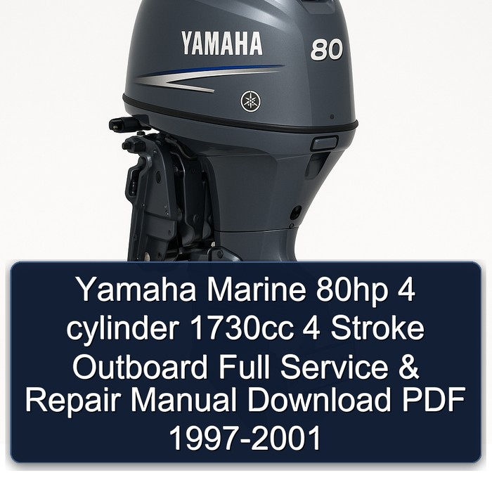 Yamaha Marine 80hp 4 cylinder 1730cc 4 Stroke Outboard Full Service & Repair Manual Download PDF 1997-2001