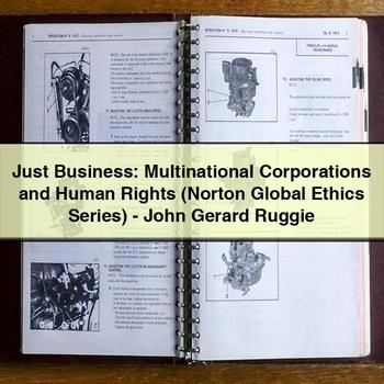 Just Business: Multinational Corporations and Human Rights (Norton Global Ethics Series)-John Gerard Ruggie PDF Download