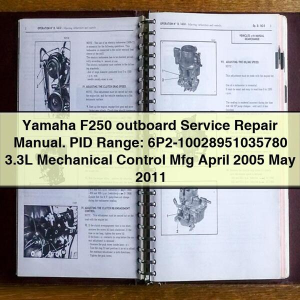 Yamaha F250 outboard Service Repair Manual. PID Range: 6P2-10028951035780 3.3L Mechanical Control Mfg April 2005 May 2011