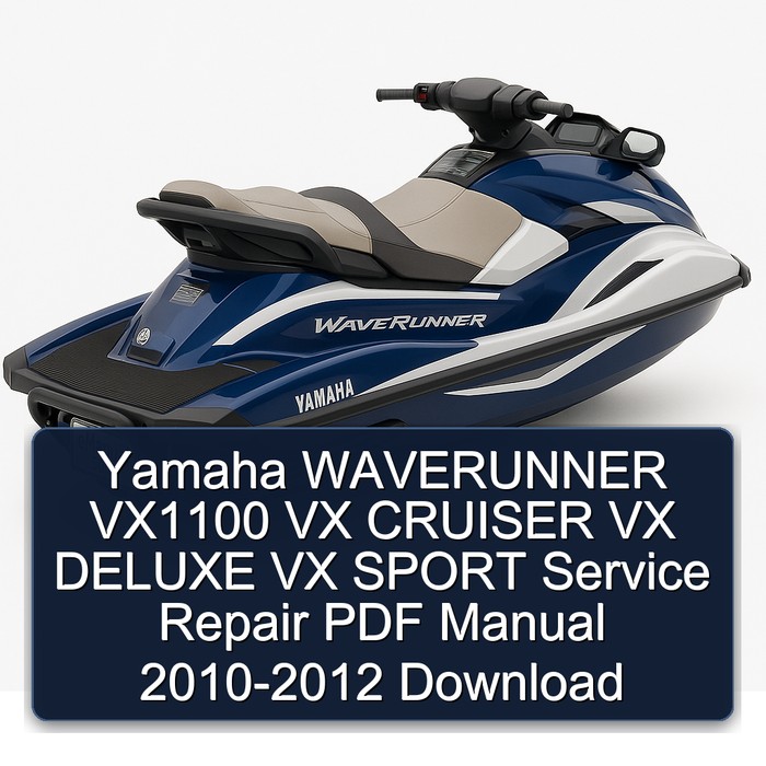 Yamaha WAVERUNNER VX1100 VX CRUISER VX DELUXE VX SPORT Service Repair PDF Manual 2010-2012 Download