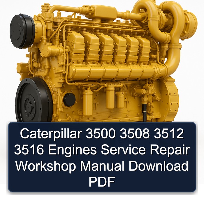 Caterpillar 3500 3508 3512 3516 Engines Service Repair Workshop Manual Download PDF