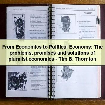 From Economics to Political Economy: the Problems Promises and Solutions of Pluralist Economics-Tim B. Thornton PDF Download