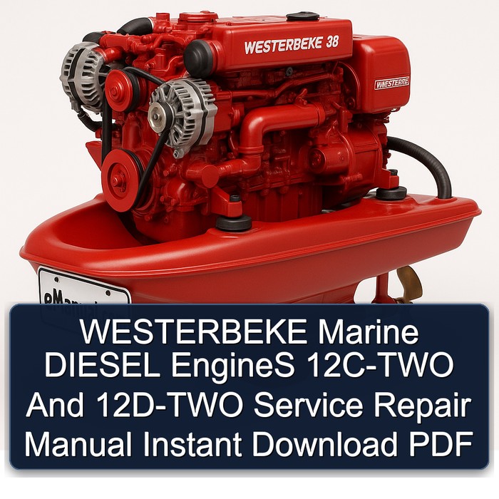 WESTERBEKE Marine DIESEL EngineS 12C-TWO And 12D-TWO Service Repair Manual Instant Download PDF