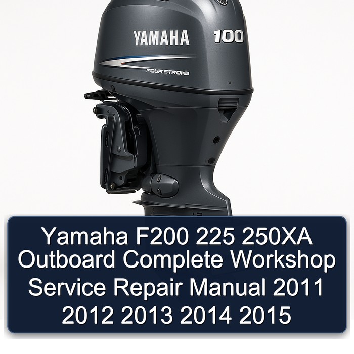 Yamaha F200 225 250XA Outboard Workshop Service Repair Manual PDF Download