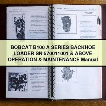 BOBCAT B100 A Series Backhoe Loader SN 570011001 & Above Operation & Maintenance Manual 