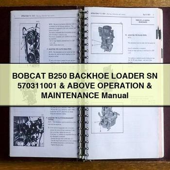 BOBCAT B250 Backhoe Loader SN 570311001 & Above Operation & Maintenance Manual 