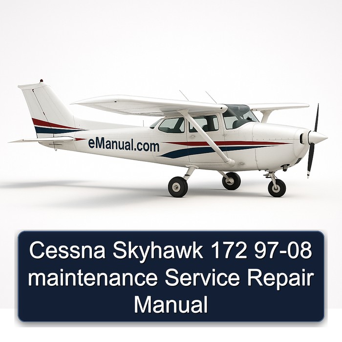 Cessna Skyhawk 172 97-08 maintenance Service Repair Manual