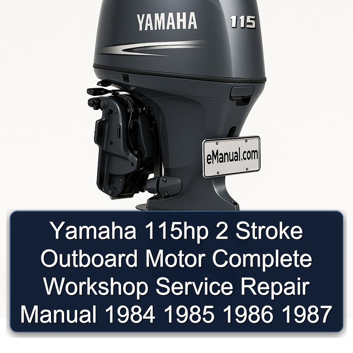Yamaha 115hp 2 Stroke Outboard Motor Complete Workshop Service Repair Manual 1984 1985 1986 1987 