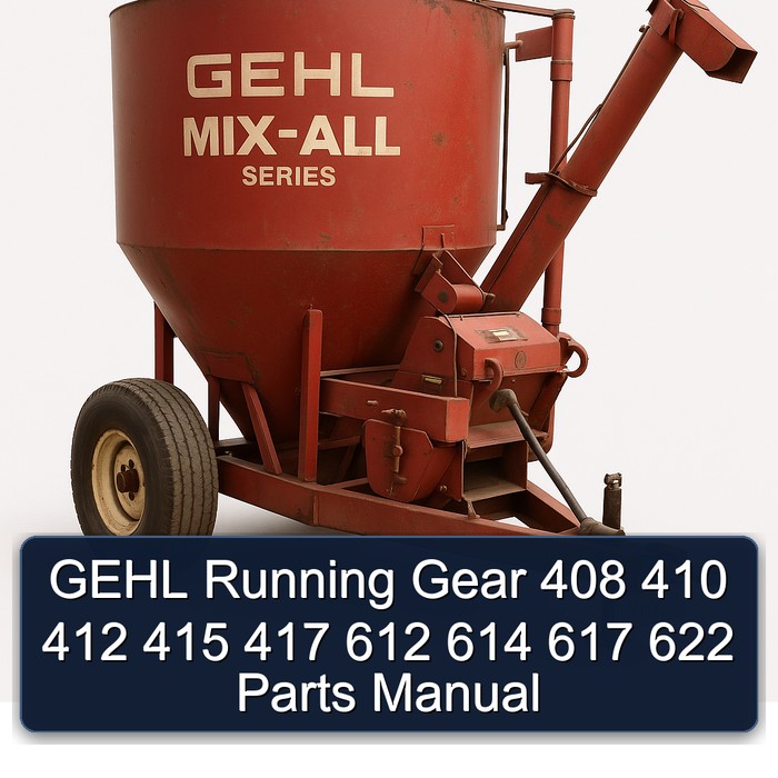GEHL Running Gear 408 410 412 415 417 612 614 617 622 Parts Manual