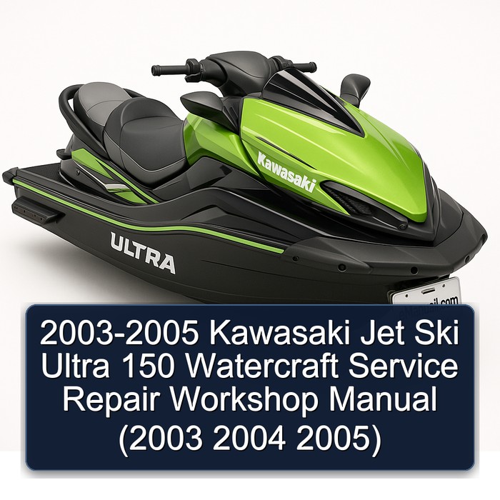 2003-2005 Kawasaki Jet Ski Ultra 150 Watercraft Service Repair Workshop Manual (2003 2004 2005)