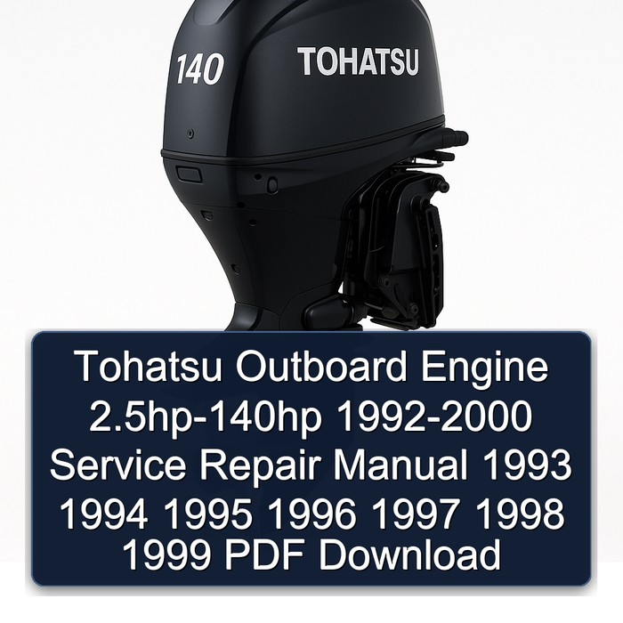 Tohatsu Outboard Engine 2.5hp-140hp 1992-2000 Service Repair Manual 1993 1994 1995 1996 1997 1998 1999 PDF Download