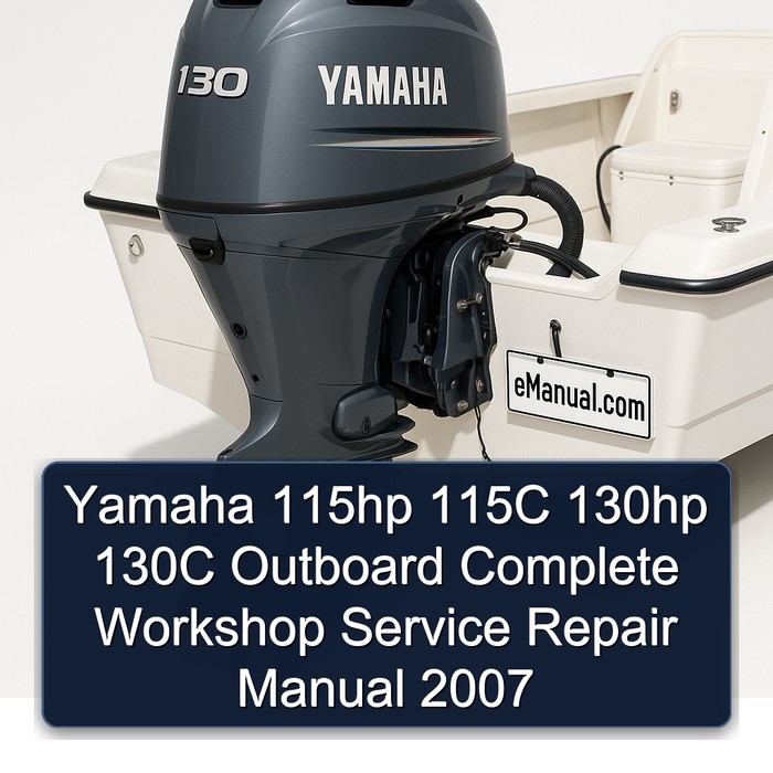 Yamaha 115hp 115C 130hp 130C Outboard Manual completo de servicio y reparación del taller 2007