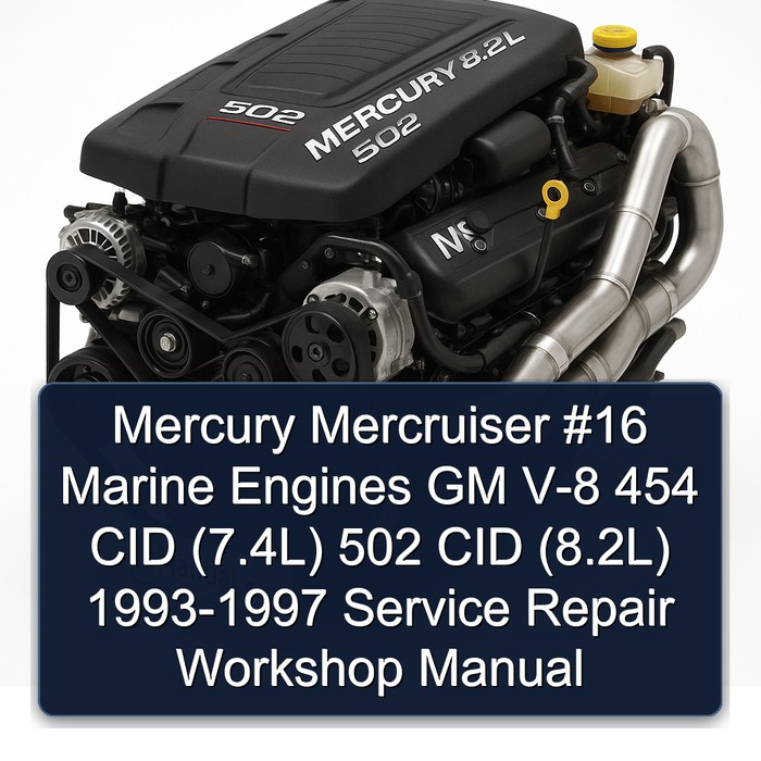 Mercury Mercruiser #16 Marine Engines GM V-8 454 CID (7.4L) 502 CID (8.2L) 1993-1997 Service Repair Workshop Manual