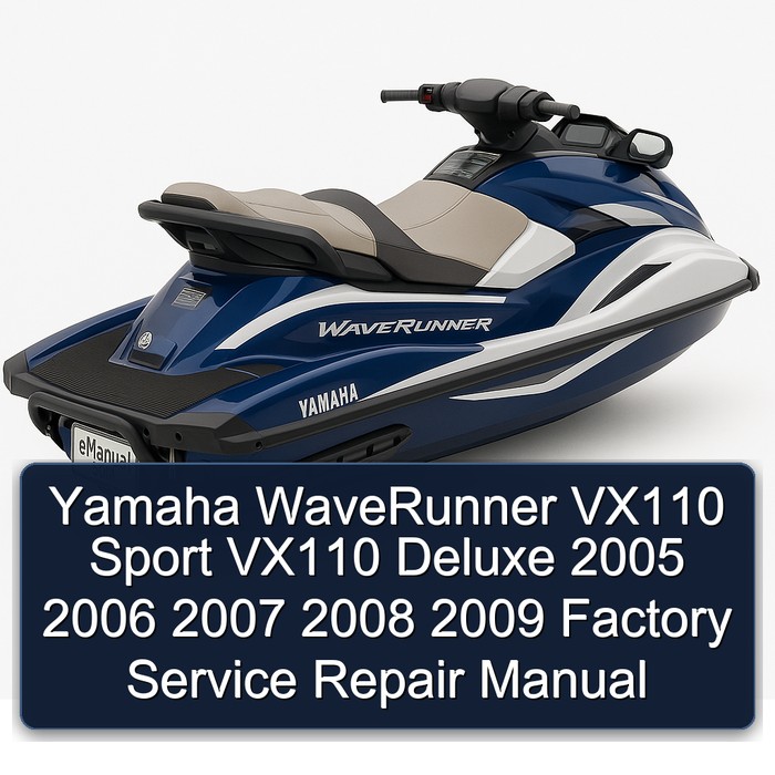 Yamaha WaveRunner VX110 Sport VX110 Deluxe 2005 2006 2007 2008 2009 Factory Service Repair Manual