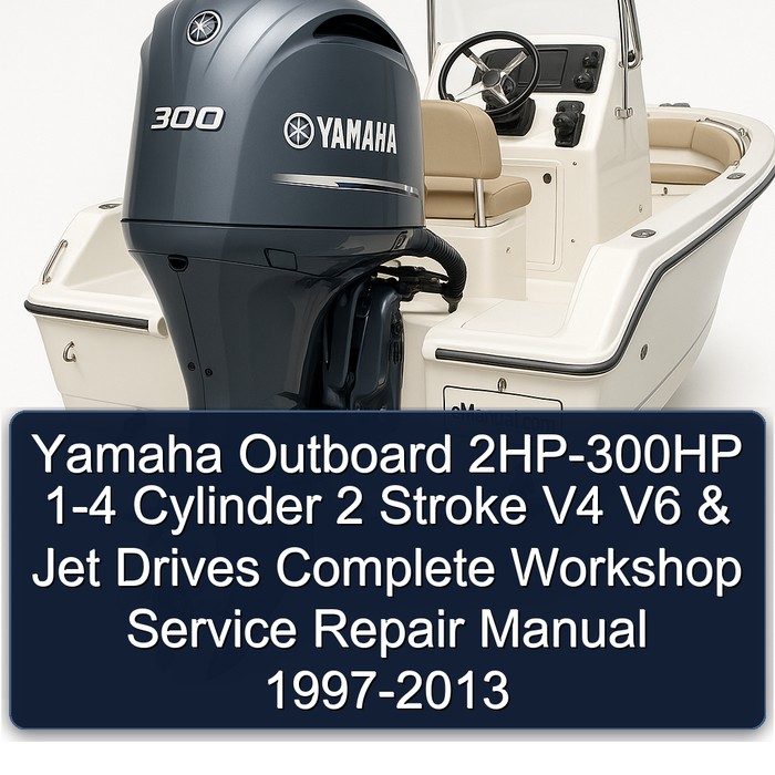 Yamaha Outboard 2HP-300HP 1-4 Cylinder 2 Stroke V4 V6 & Jet Drives Complete Workshop Service Repair Manual 1997-2013 
