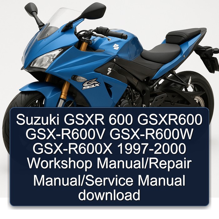 Suzuki GSXR 600 GSXR600 GSX-R600V GSX-R600W GSX-R600X 1997-2000 Workshop Manual/Repair Manual/Service Manual download