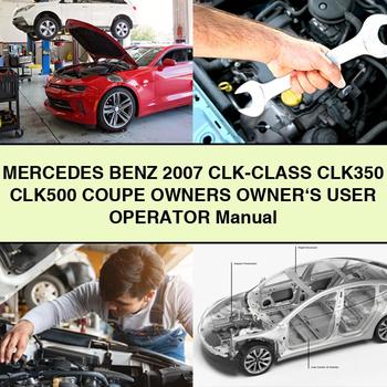 Mercedes Benz 2007 CLK-Class CLK350 CLK500 COUPE Owners Owner's User Operator Manual 