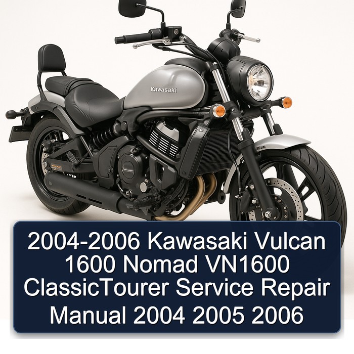 2004-2006 Kawasaki Vulcan 1600 Nomad VN1600 ClassicTourer Service Repair Manual 2004 2005 2006