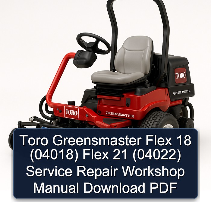 Toro Greensmaster Flex 18 (04018) Flex 21 (04022) Service Repair Workshop Manual Download PDF