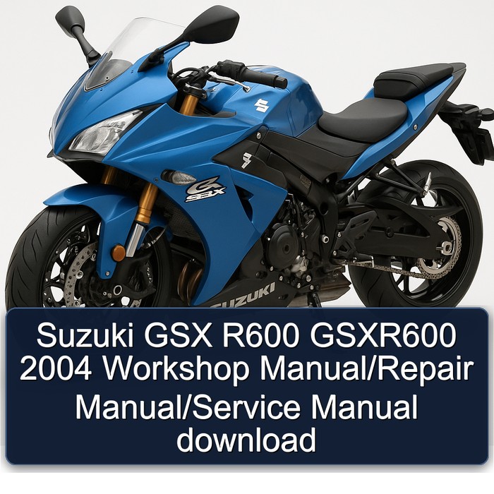 Suzuki GSX R600 GSXR600 2004 Workshop Manual/Repair Manual/Service Manual download