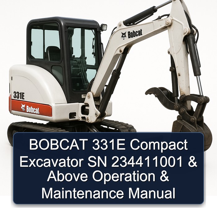 BOBCAT 331E Compact Excavator SN 234411001 & Above Operation & Maintenance Manual