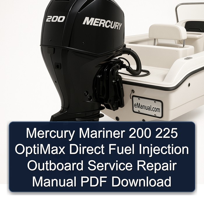 Mercury Mariner 200 225 OptiMax Direct Fuel Injection Outboard Manual de servicio y reparación PDF Download