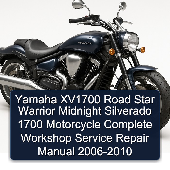 Yamaha XV1700 Road Star Warrior Midnight Silverado 1700 Motorcycle Complete Workshop Service Repair Manual 2006-2010