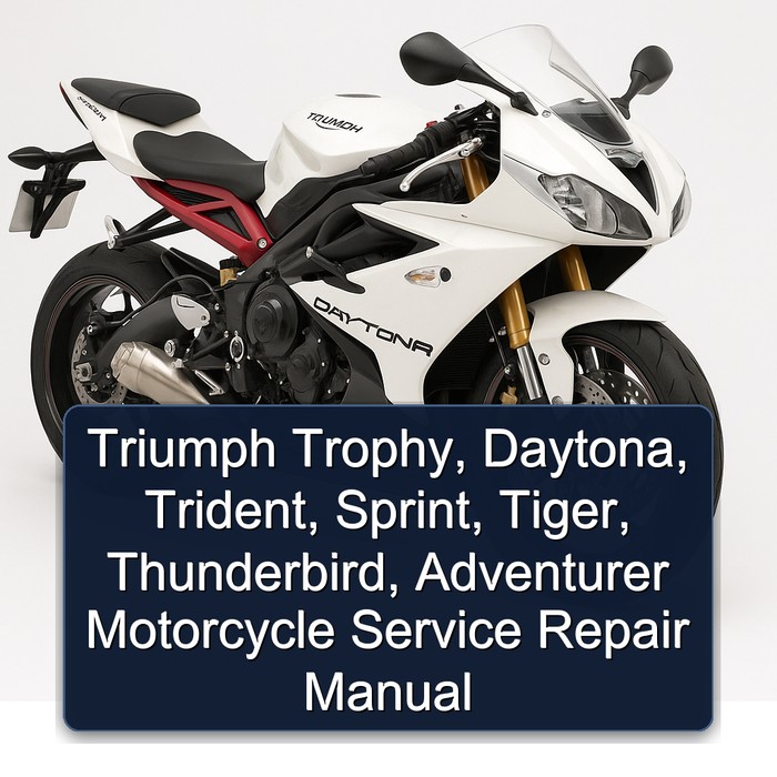 Triumph Trophy, Daytona, Trident, Sprint, Tiger, Thunderbird, Adventurer Motorcycle Workshop Service Repair Manual PDF Download