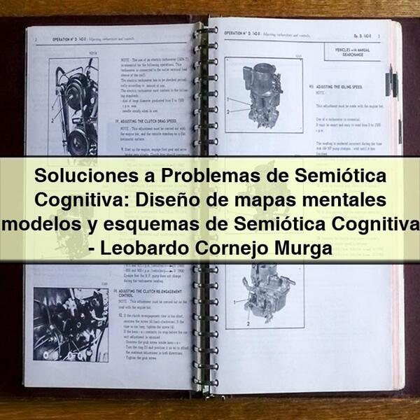 Soluciones a Problemas de Semiótica Cognitiva: Diseño de mapas mentales modelos y esquemas de Semiótica Cognitiva-Leobardo Cornejo Murga