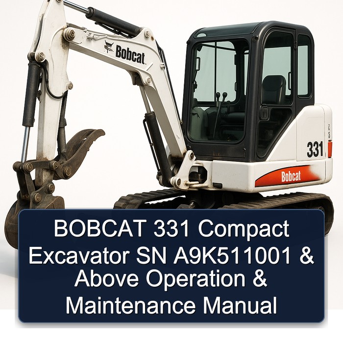 BOBCAT 331 Compact Excavator SN A9K511001 & Above Operation & Maintenance Manual 