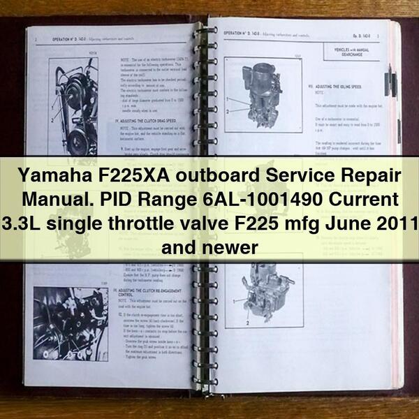 Yamaha F225XA outboard Manual de servicio y reparación. PID Range 6AL-1001490 Current 3.3L single throttle valve F225 mfg June 2011 and newer