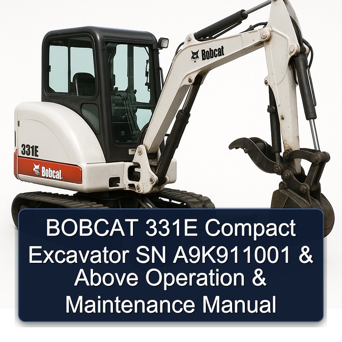BOBCAT 331E Compact Excavator SN A9K911001 & Above Operation & Maintenance Manual