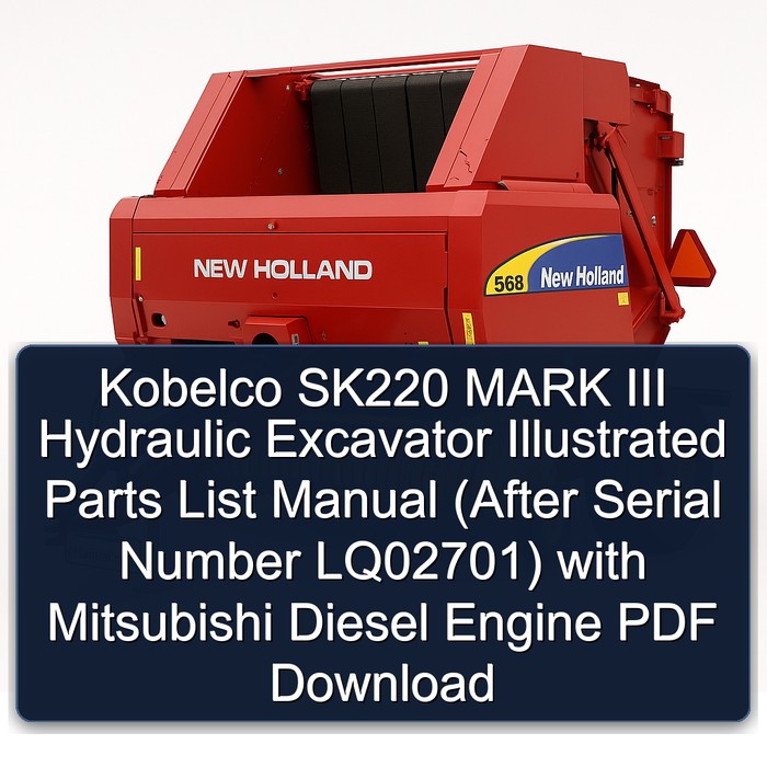 Kobelco SK220 MARK III Hydraulic Excavator Illustrated Parts List Manual (After Serial Number LQ02701) with Mitsubishi Diesel Engine PDF Download