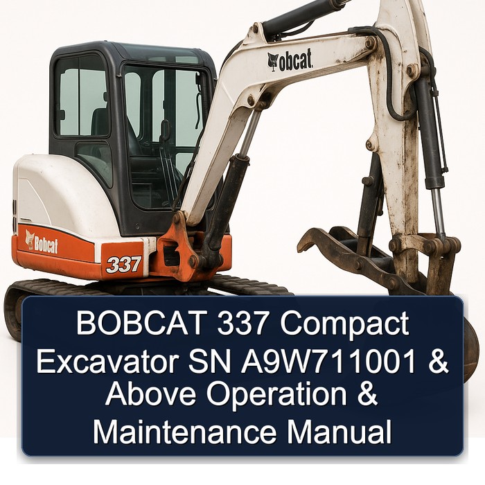 BOBCAT 337 Compact Excavator SN A9W711001 & Above Operation & Maintenance Manual