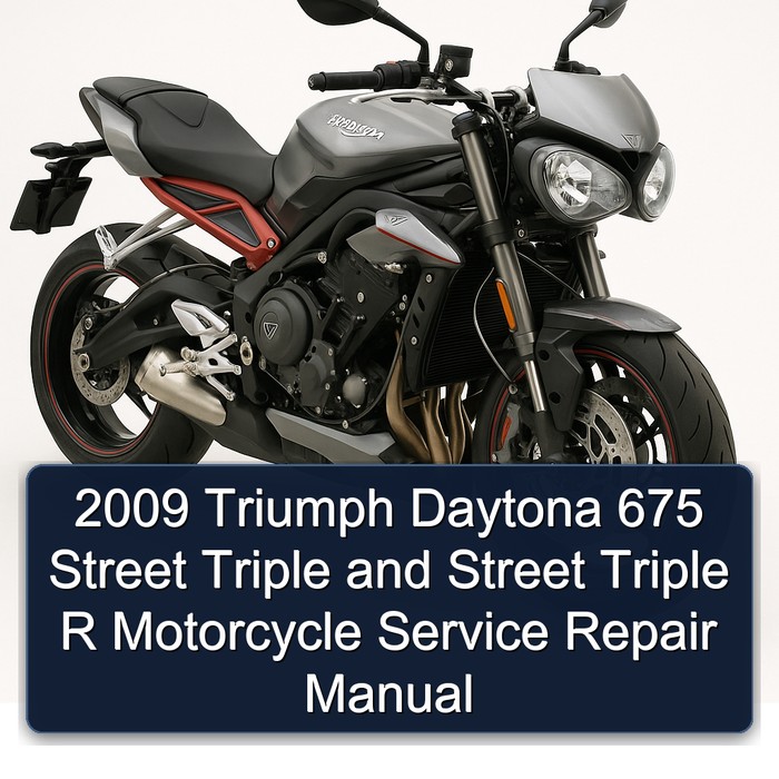 2009 Triumph Daytona 675 Street Triple and Street Triple R Motorcycle Service Repair Manual