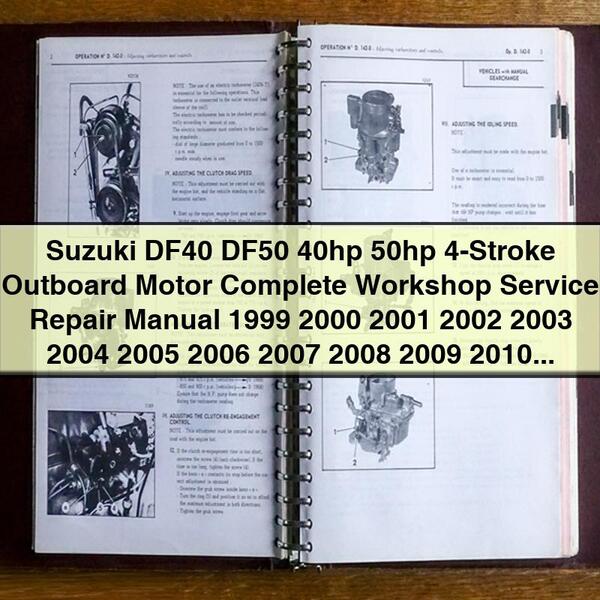Suzuki DF40 DF50 40hp 50hp 4-Stroke Outboard Motor Complete Workshop Service Repair Manual 1999 2000 2001 2002 2003 2004 2005 2006 2007 2008 2009 2010