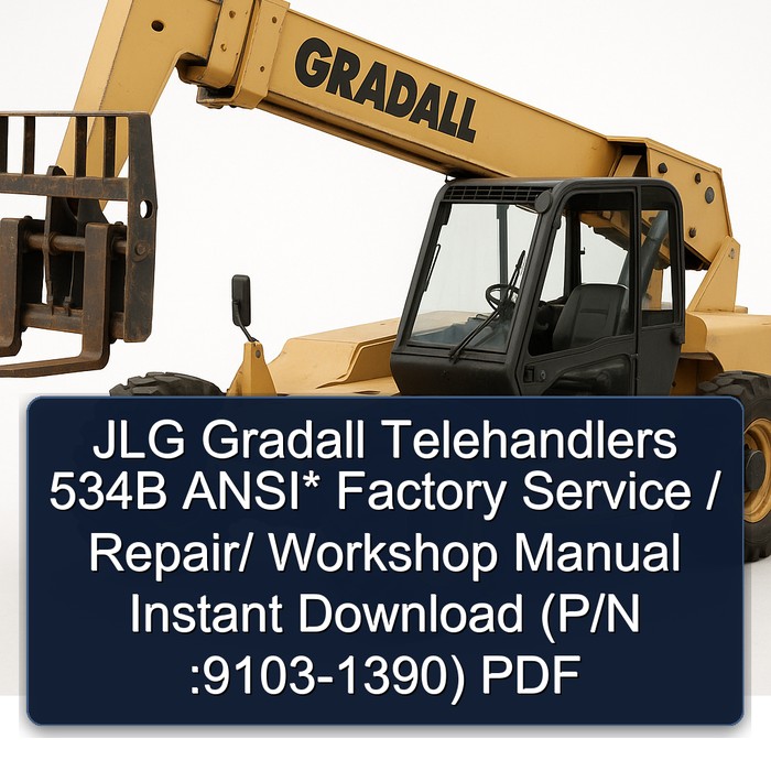 JLG Gradall Telehandlers 534B ANSI* Factory Service / Repair/ Workshop Manual Instant Download (P/N :9103-1390) PDF